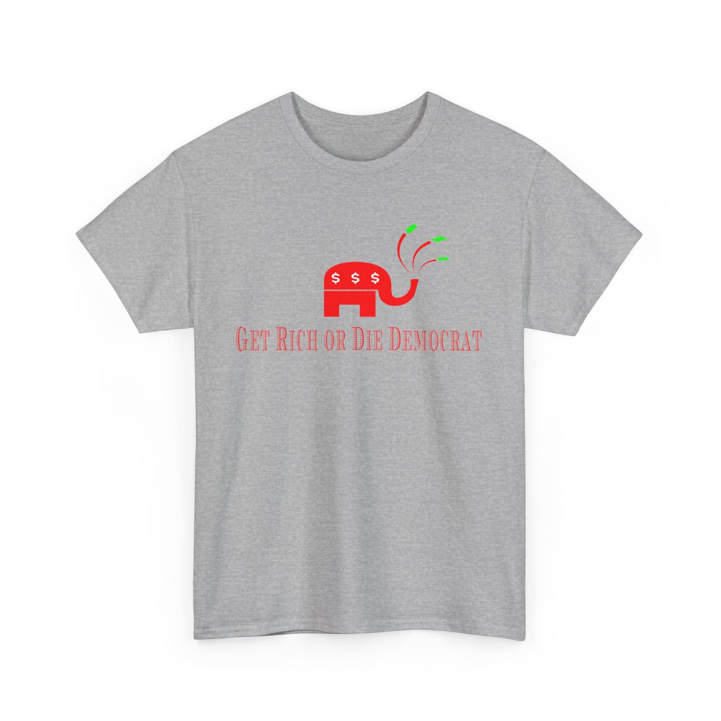 Get Rich or Die Democrat Heavy Cotton Tee
